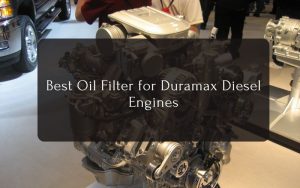 Best Oil Filter for Duramax Diesel Engines