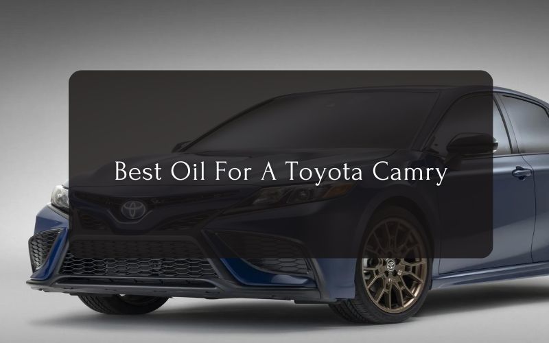 Best Oil For A Toyota Camry
