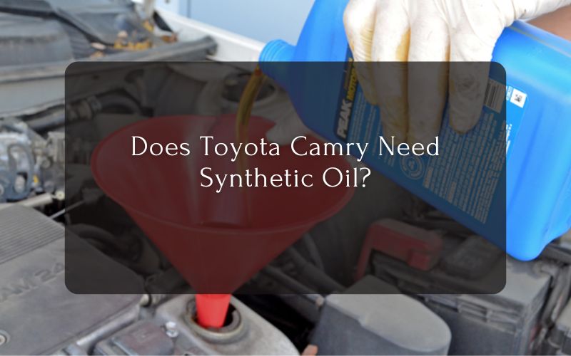 Does Toyota Camry Need Synthetic Oil