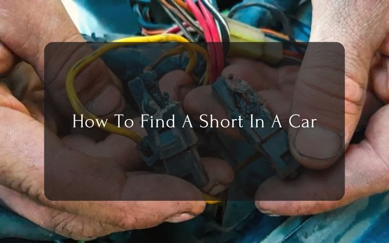 How To Find A Short In A Car