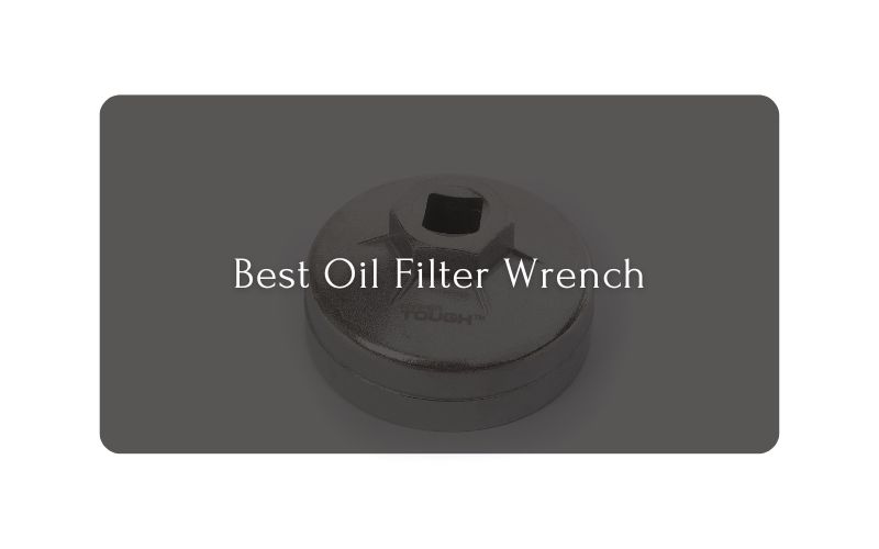 Best Oil Filter Wrench