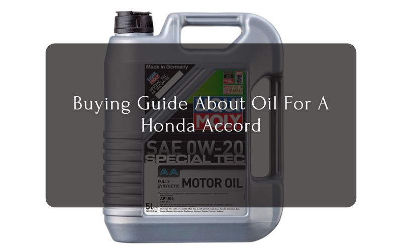 Buying Guide About Oil For A Honda Accord