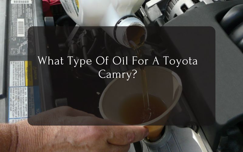 What Type Of Oil For A Toyota Camry